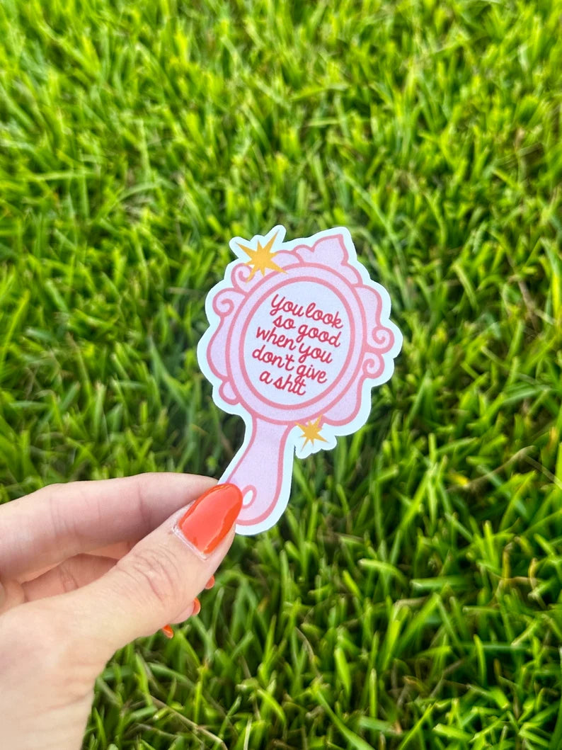 You look so good when you don’t give a shit Sticker | water resistant sticker