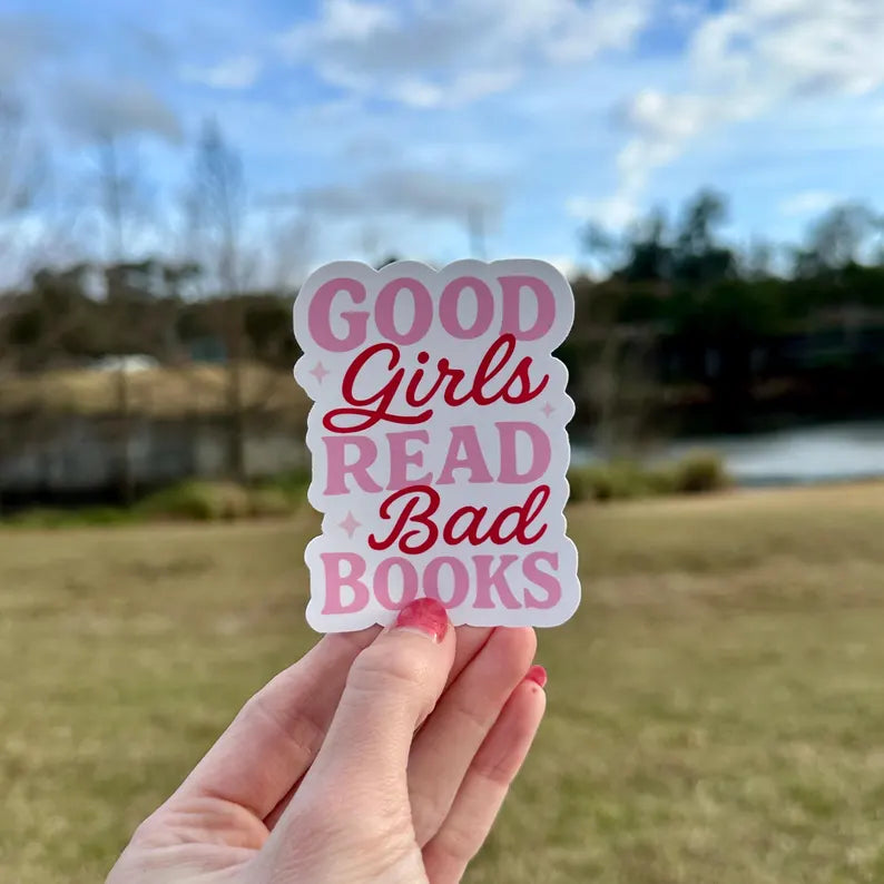 Good Girls Read Bad Books | water resistant sticker