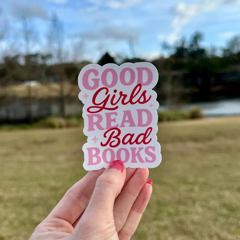 Good Girls Read Bad Books | water resistant sticker